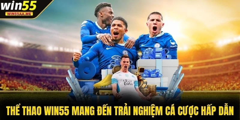 Thể thao WIN55 1 Thể thao WIN55 mang đến trải nghiệm cá cược hấp dẫn